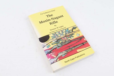 Lot 170 - Vol: The Mosin Nagant Rifle by Terence W Lapin