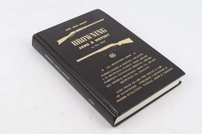 Lot 176 - Vol: Browning Arms & History by Bill West