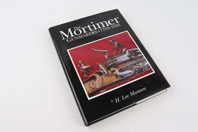 Lot 102 - Vol: The Mortimer Gunmakers 1753-1923 by H....